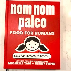 Cookbook:  Nom Nom Paleo Food for Humans Recipes by Michelle Tam and Henry Fong
